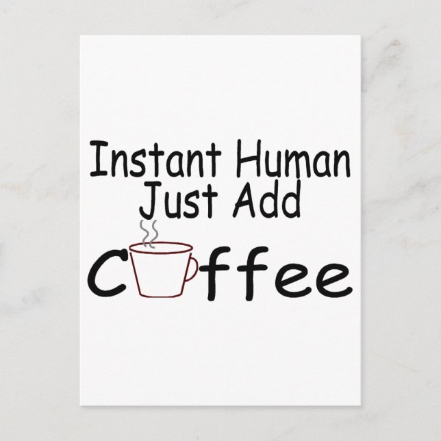 Postal El humano instantáneo acaba de añadir café (Anverso)