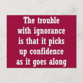 Postal El problema con la ignorancia es que