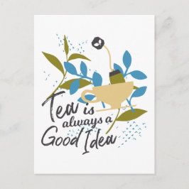 Postal El té siempre es una buena idea