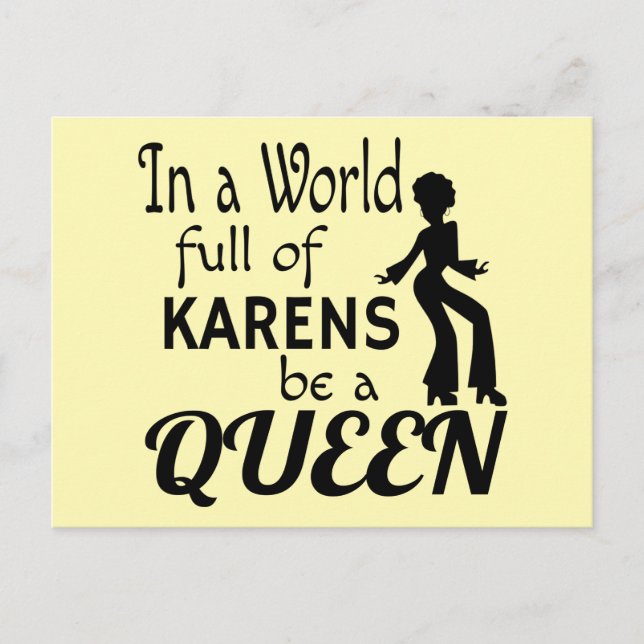 Postal En un mundo de KARENS ser una REINA (Anverso)