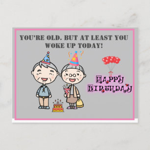 Postal Eres viejo. Pero al menos Gracioso Cumpleaños Dese