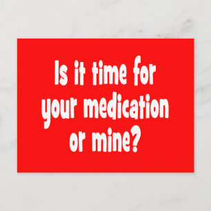 Postal ¿Es hora de tu medicación o la mía?