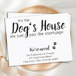 Postal Es la casa de perros que pagamos por el traslado d<br><div class="desc">¡Es la casa del perro, solo pagamos la hipoteca! Deja que tu mejor amigo anuncie tu movimiento con esta tierna y divertida tarjeta de invitación móvil de perro. Personaliza con nombres y tu nueva dirección. ¡Este perro moviendo invitación es imprescindible para todas las mamás, papás de perro y amantes del...</div>