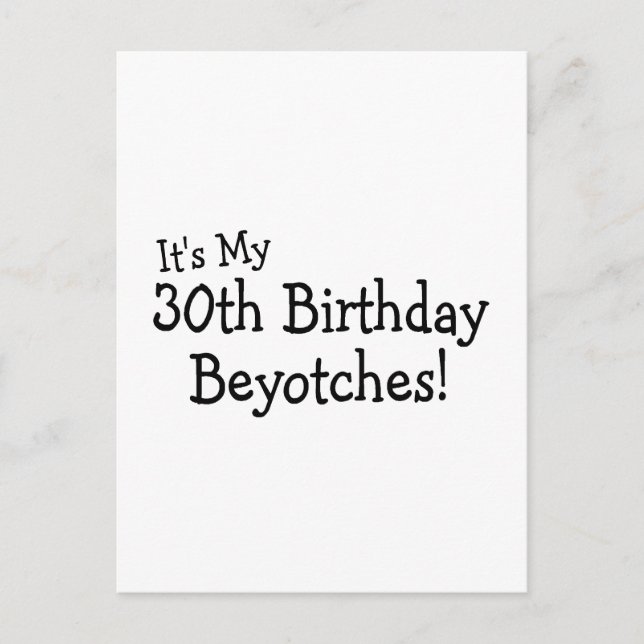 Postal Es mi 30 cumpleaños beyotches (Anverso)