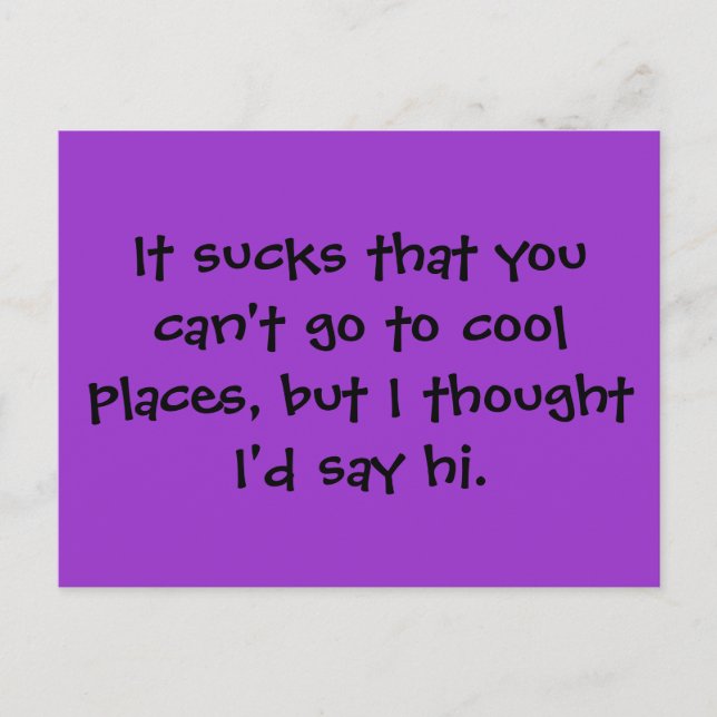 Postal Es un asco que no puedas ir a lugares geniales, pe (Anverso)
