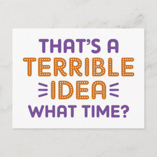 Postal Esa Es Una Terrible Idea. ¿A Qué Hora?