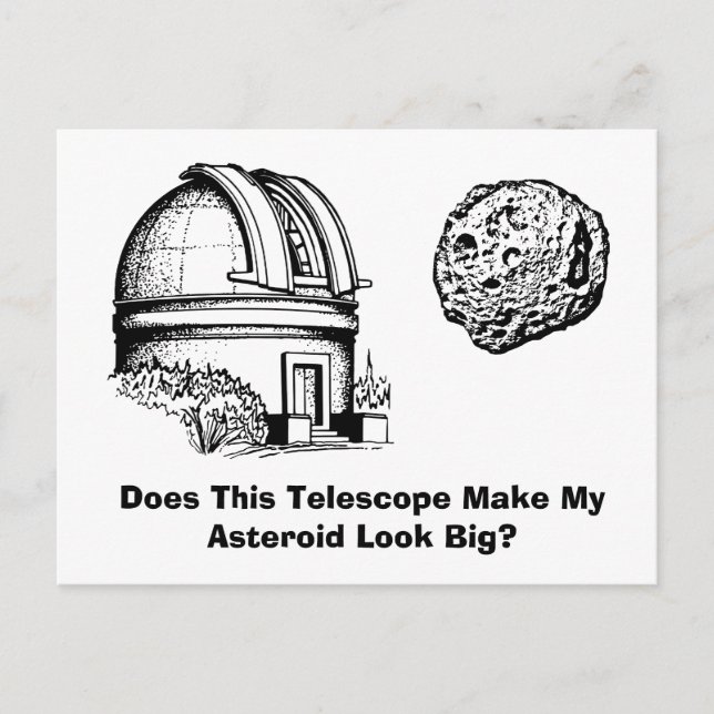 Postal ¿Este Telescopio Hace Que Mi Asteroide Se Vea Gran (Anverso)