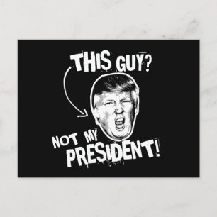 Postal Este tipo no es mi presidente — Diseño anti Trump