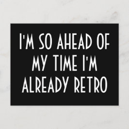 Postal Estoy tan adelantado a mi tiempo que ya estoy retr