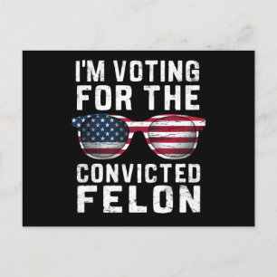 Postal Estoy votando por el delincuente convicto Pro Trum