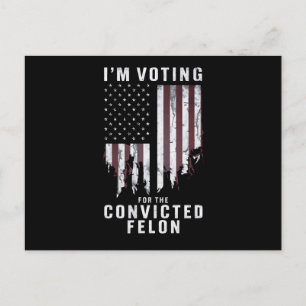 Postal Estoy votando por el delincuente convicto Pro Trum