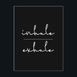 Postal Exhalación por inhalación<br><div class="desc">Inhale Exhale,  palabras simples para recordar cuando necesite relajarse o meditar.</div>