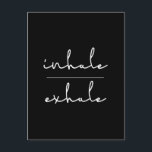 Postal Exhalación por inhalación<br><div class="desc">Inhale Exhale,  palabras simples para recordar cuando necesite relajarse o meditar.</div>