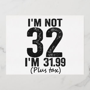 Postal Festiva Con Relieve Metalizado I'm Not 32 i'm 31.99 Plis Tax Funny Birthday Gift