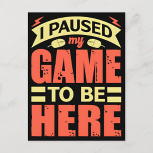 Postal Festiva Detuve Mi Juego Para Estar Aquí Motivacional