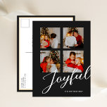 Postal Festiva Joyful Modern Minimalista Black Script 4 Foto<br><div class="desc">Joyful Modern Minimalista Black Script 4 Foto Postcard Moderno De Festividad. Envíe saludos de vacaciones a sus seres queridos con esta tarjeta festiva y moderna. Todos los textos están preorganizados para que puedas personalizarlos fácil y rápidamente con tus propios detalles. Felices fiestas!</div>