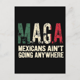 Postal Festiva Los mexicanos de MAGA no van a ningún lugar de EE.