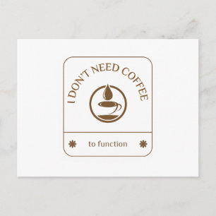 Postal Festiva No necesito café para funcionar