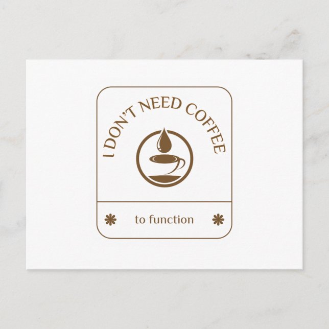 Postal Festiva No necesito café para funcionar (Anverso)