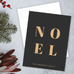 Postal Festiva Noel Black and Gold | Navidades de diseño<br><div class="desc">Sencilla, elegante y audaz "Noel" cita el arte postcard de vacaciones en oro elegante sobre un fondo negro de lujo en estilo tipográfico minimalista moderno. El saludo, el nombre de la familia y el año se pueden personalizar fácilmente para una tarjeta de vacaciones única y personal que destaca de la...</div>