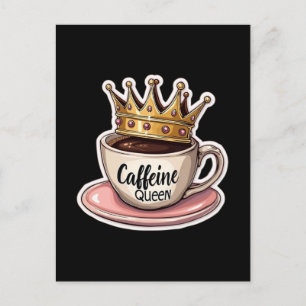 Postal Festiva Reina de cafeína - Coronada por café