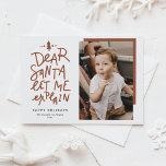 Postal Festiva Terracota Querida Santa Déjame Explicar A Los Navi<br><div class="desc">¡Querido Papá Noel, déjame explicarme! Envíe saludos de vacaciones con esta divertida y festiva tarjeta postal. Presenta una cita con letras a mano y una tipografía simple. Personalice agregando un saludo, nombres, fotos y otros detalles. Esta tarjeta fotográfica de vacaciones será perfecta para tarjetas de vacaciones para bebés y mascotas,...</div>