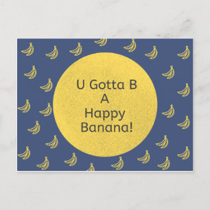Postal Festiva ¡Tienes que ser un banano feliz! (Fondo bananero)