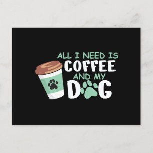 Postal Festiva Todo Lo Que Necesito Es Café Y Mi Perro, Divertido