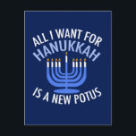 Postal Festiva Todo lo que quiero para Hanukkah es un nuevo presi<br><div class="desc">Todo lo que quiero para Hanukkah es un nuevo POTUS. Un nuevo presidente sería un gran regalo para esta persona judía. Un buen judaísmo antiTrump presente para un judío que quiere destituir a Donald Trump. Resistir con este diseño político para Chanukah.</div>