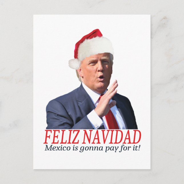 Postal Festiva Trump. Feliz Navidad, ¡México va a pagar por eso! (Anverso)