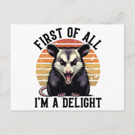 Postal First of All, I'm a Delight –Sarcastic Opossum Art