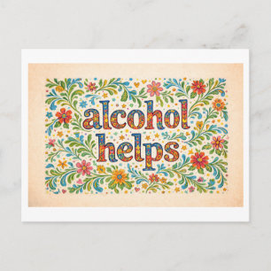 Postal Floreado "El Alcohol Ayuda"