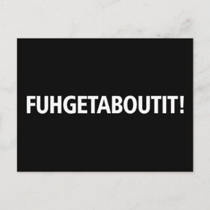 Postal Fuhgetaboutit - Impresión blanca