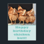 Postal Funny Chicken Butt Birthday<br><div class="desc">¡Desee a un amigo amante del pollo un cumpleaños táctico con esta postal de cumpleaños de Funny Chicken Butt! Disponible en varios tipos de papel. Viene con o sin sobres. Compre como está o añada fácilmente un año de cumpleaños personalizado al frente para satisfacer sus necesidades de regalos.</div>