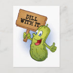 Postal Funny Dill Pickle Pun<br><div class="desc">Divertido Dill Pickle PunDill con esto</div>