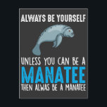 Postal Funny Manatee Cute Sea Animal Biólogo Marino<br><div class="desc">Siempre Sé Tú Mismo A Menos Que Puedas Ser Un Manatí,  Entonces Siempre Sea Un Manatí. ¿Un regalo perfecto para los niños que aman los animales de Sea Manatee? Ciencia de la biología y regalo hawaiano.</div>