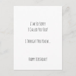 Postal Funny Sorry I Called You Old Birthday Humor Card