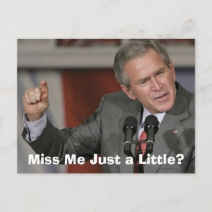 Postal George Bush/Miss Me Un Poco?