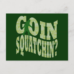 Postal ¿Goin squatchin? texto y camo verde