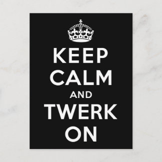 Postal Guarde la calma y Twerk encendido
