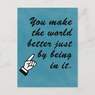 Postal Haces del mundo un lugar mejor al estar en él
