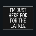 Postal Hanukkah, estoy aquí para los judíos de Latkes<br><div class="desc">Hanukkah,  estoy aquí para la festividad judía de Latkes</div>