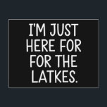 Postal Hanukkah, estoy aquí para los judíos de Latkes<br><div class="desc">Hanukkah,  estoy aquí para la festividad judía de Latkes</div>