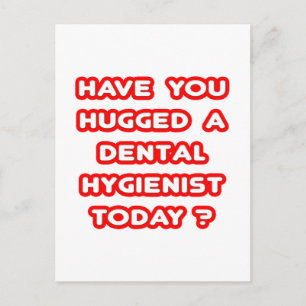 Postal ¿Has Abrazado A Un Higienista Dental Hoy?