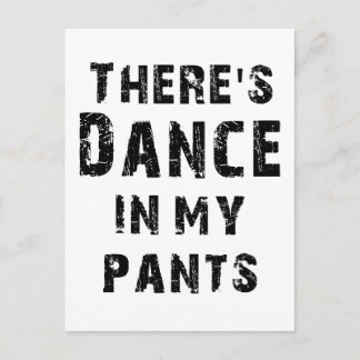 Postal Hay baile en mis pantalones