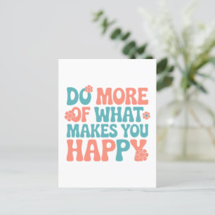 Postal Haz Más De Lo Que Te Hace Feliz - Motivación