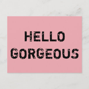 POSTAL HELLO GORGEOUS