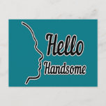 Postal Hello Handsome Profile Face Drawing Typography<br><div class="desc">Hello handsome typography with a drawing profile of an outline of a man's face. This is an ideal classy gift for him. Designed by Sandyspider Gifts. Contact me at here or at admin@giftsyoutreasure.com if you would like me to create a collage, upgrade your photos or create a direct design product...</div>