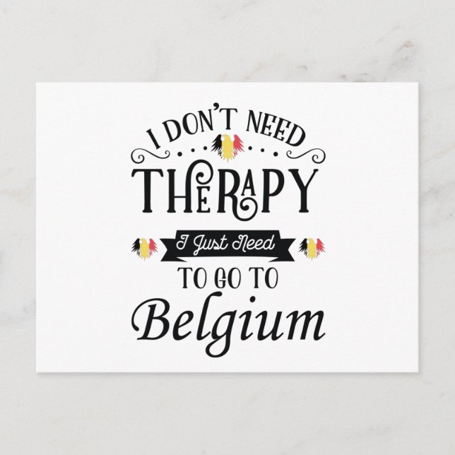 Postal I Dont Need Therapy I Just Need To Go To Belgium (Anverso)