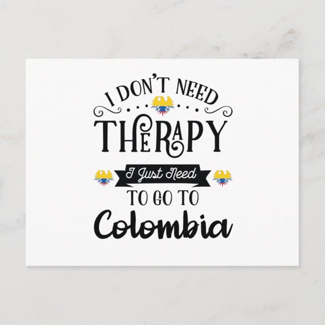 Postal I Dont Need Therapy I Just Need To Go To Colombia (Anverso)